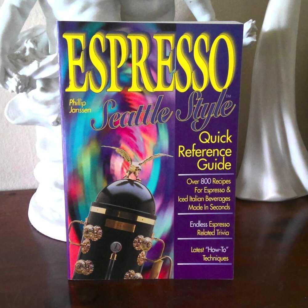 Espresso Seattle Style Quick Start Guide Phillip Janssen Recipe Cook Book